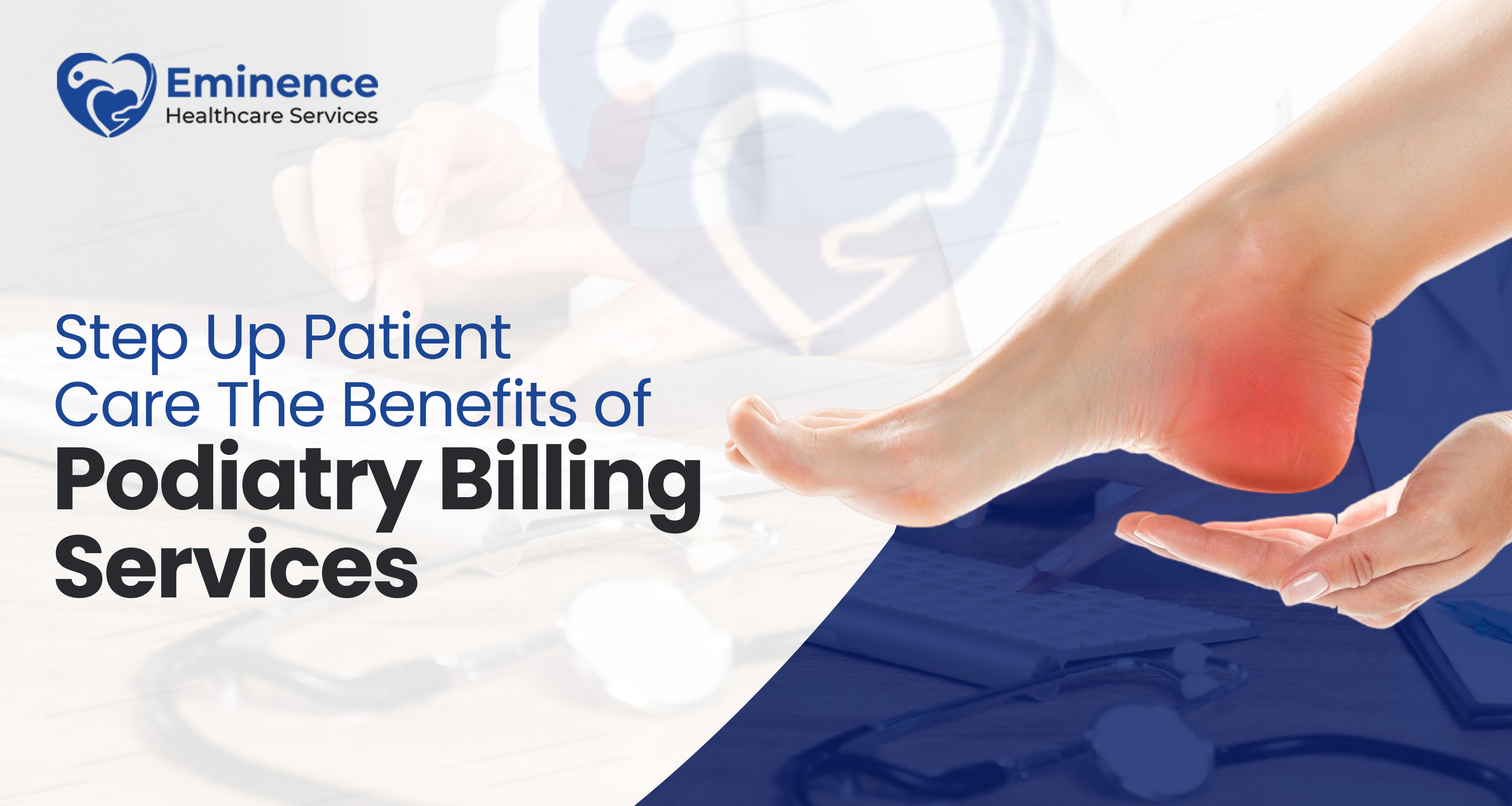 Step Up Patient Care: The Benefits of Podiatry Billing Services
